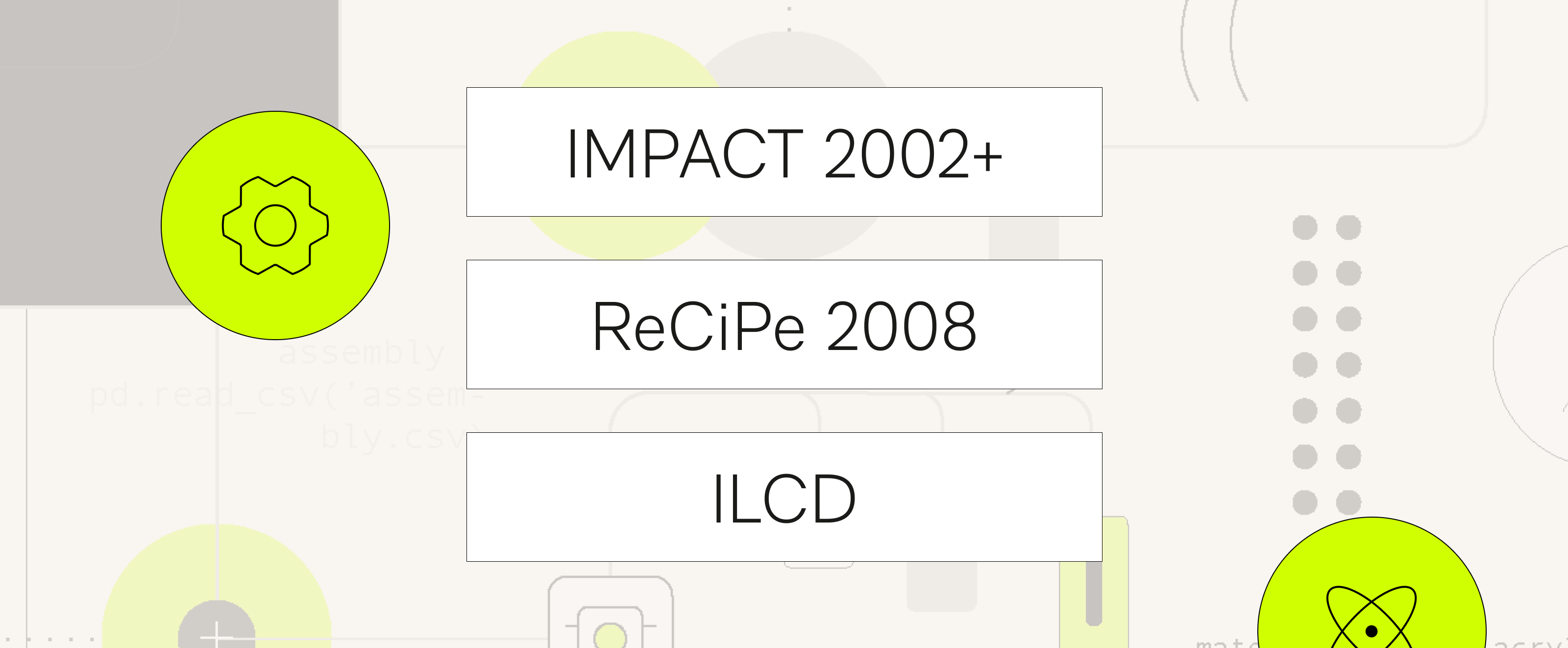 LCIA Methodologies: Impact 2002+, ReCiPe 2008, ILCD
