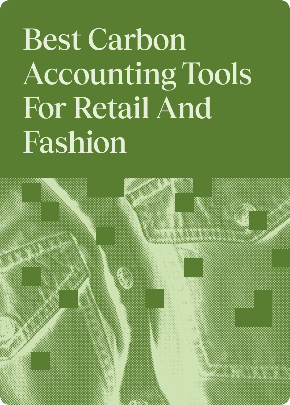 What Is the Best Carbon Accounting Tool for Retail, Fashion Brands and Marketplaces?